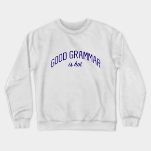 Good Grammar is Hot Crewneck Sweatshirt